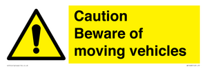 Caution Beware moving vehicles